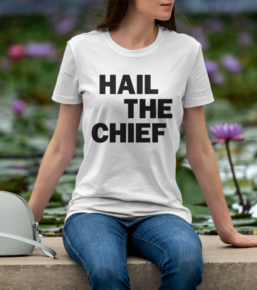 Hail The Chief Text Bold Black White T-Shirt