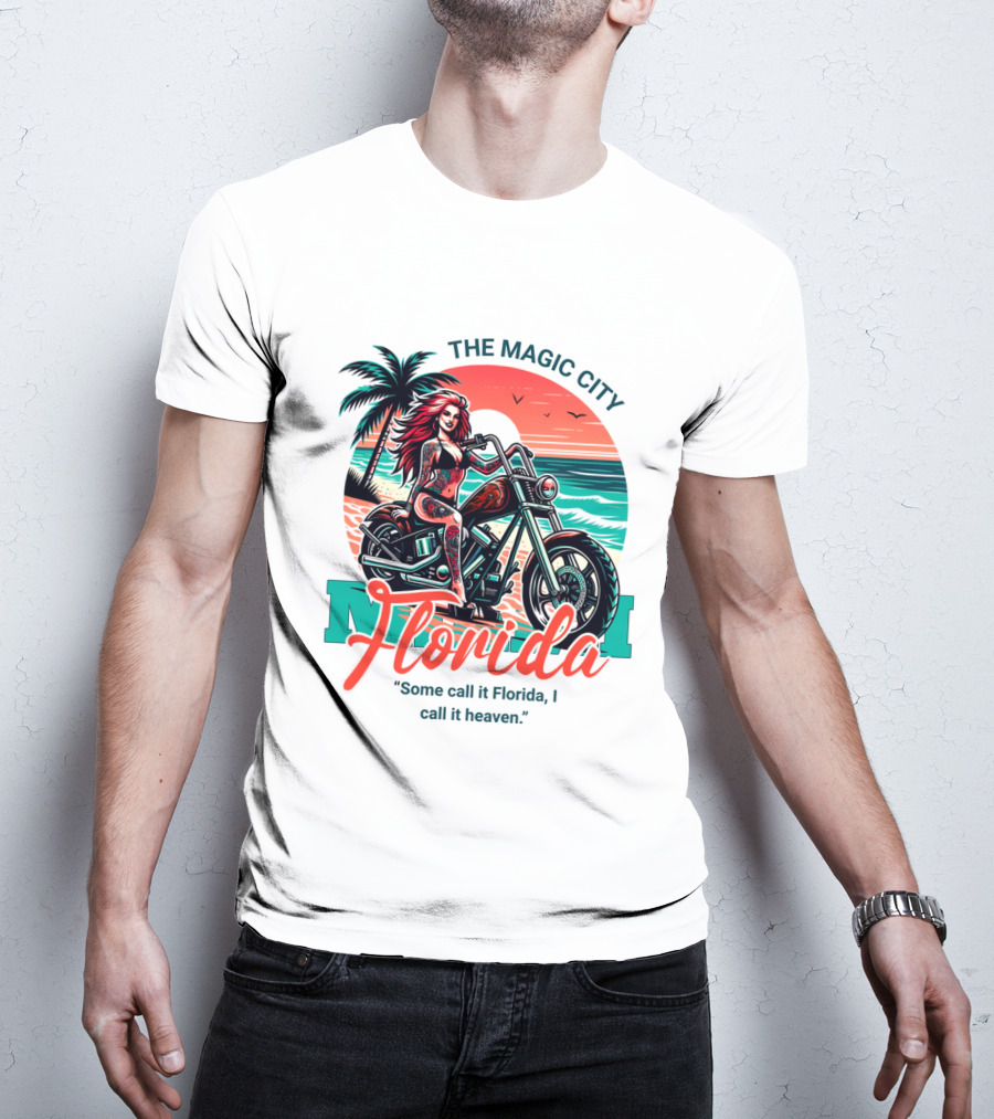 The Magic City Miami Florida Some Call It Florida, I Call It Heaven Motorcycle Beach Sunset T-Shirt