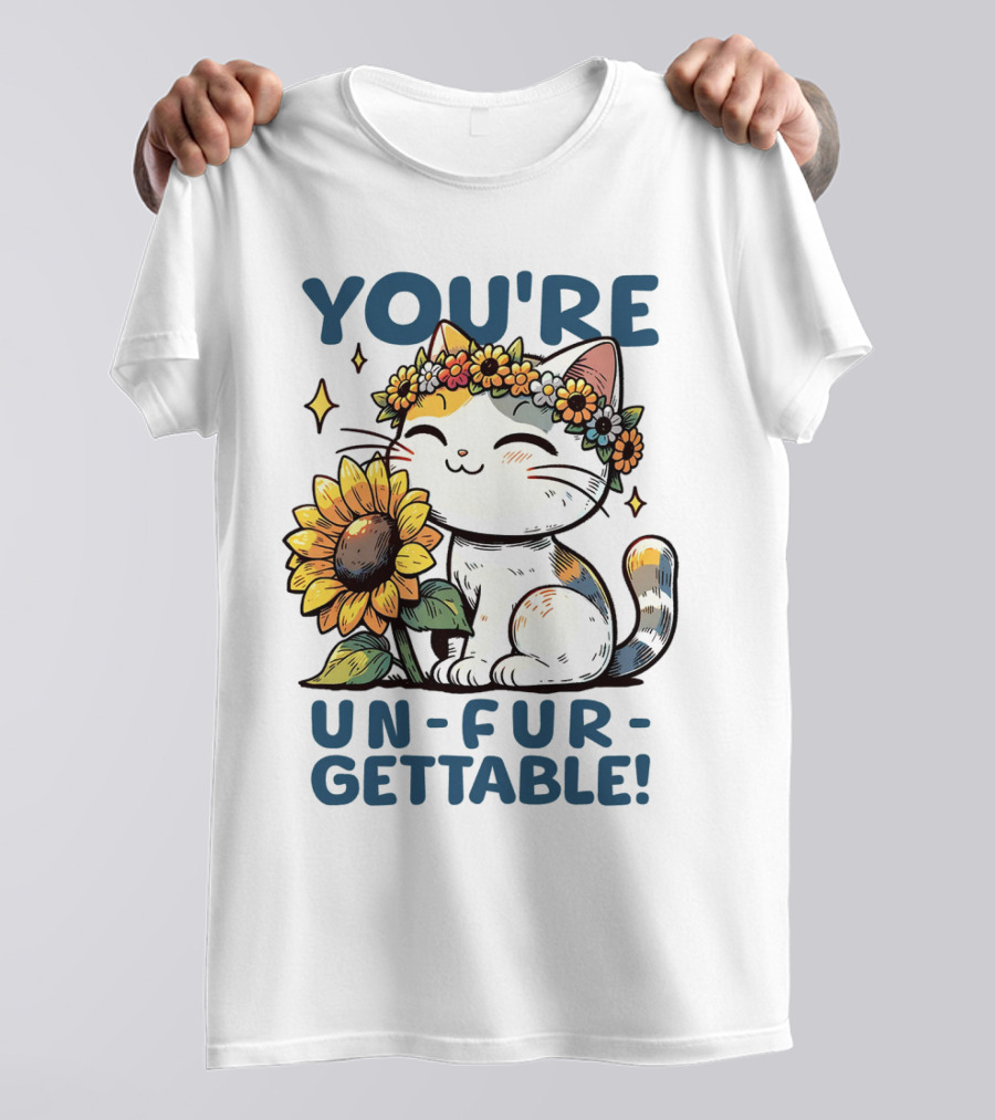 YOU'RE UN-FUR-GETTABLE Sunflower Cat With Flower Crown T-Shirt