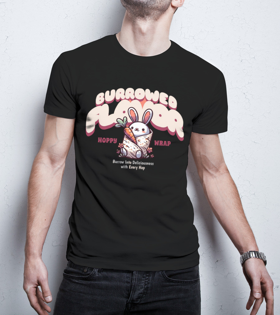 Burrowed Flavor Hoppy Wrap Burrow Into Deliciousness With Every Hop T-Shirt