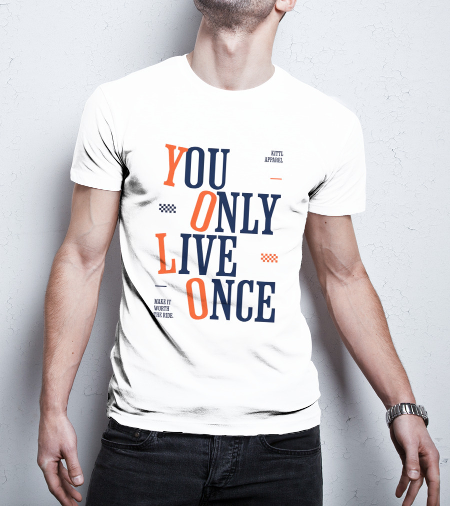 YOLO You Only Live Once Make It Worth The Ride Kittl T-Shirt