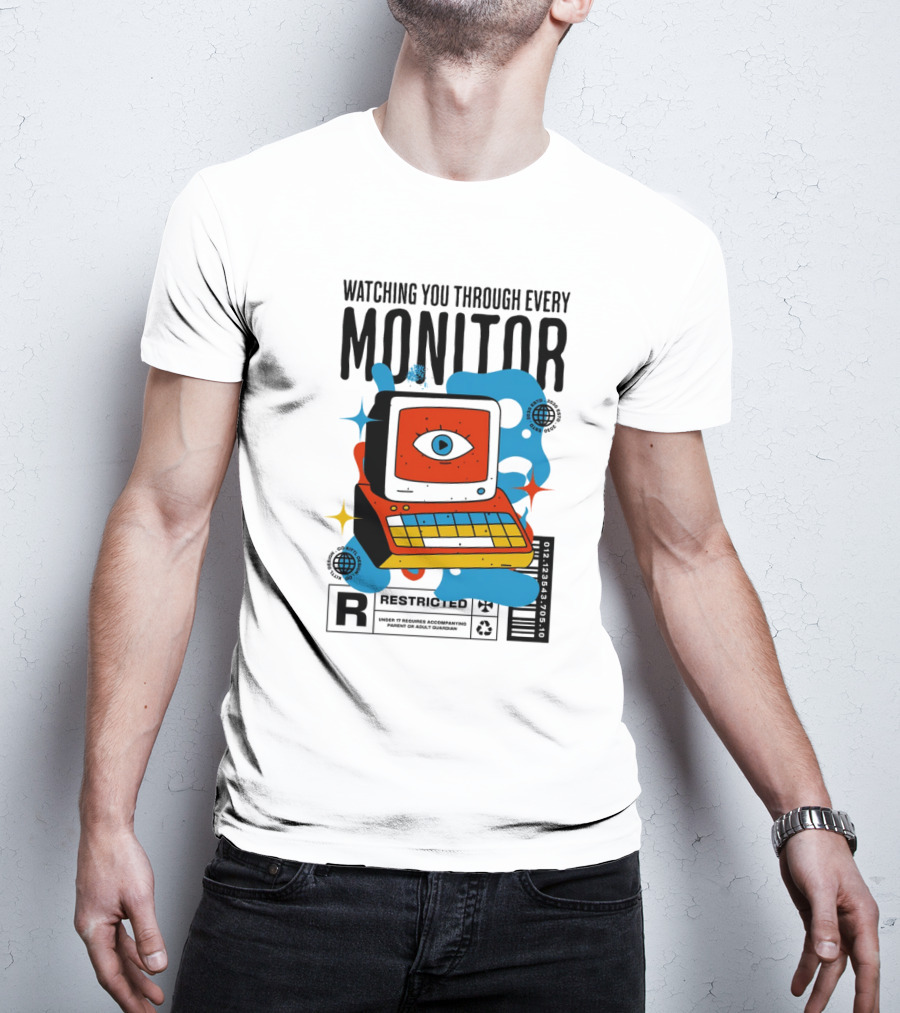 WATCHING YOU THROUGH EVERY MONITOR RESTRICTED T-Shirt