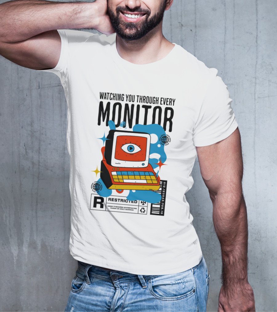 WATCHING YOU THROUGH EVERY MONITOR RESTRICTED T-Shirt