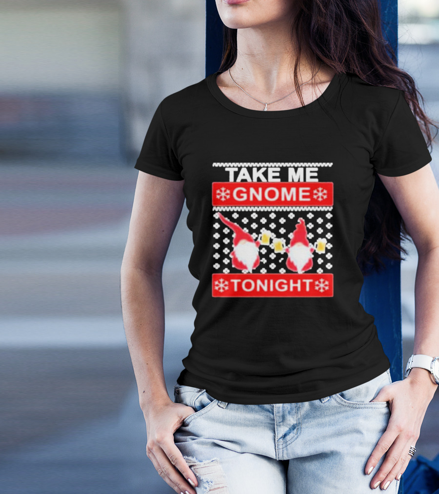 Take Me Gnome Tonight Christmas Sweater Gnomes With Beer T-Shirt