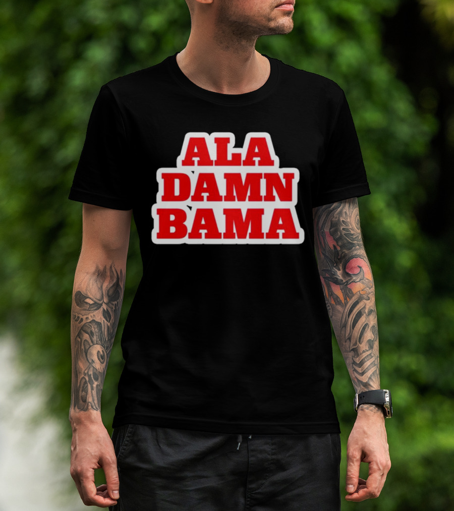 Ala Damn Bama Crimson Tide Fandom T-Shirt