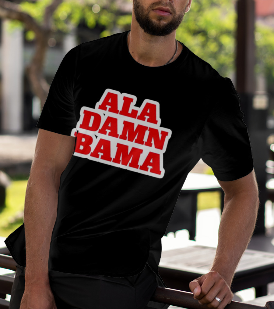 Ala Damn Bama Crimson Tide Fandom T-Shirt