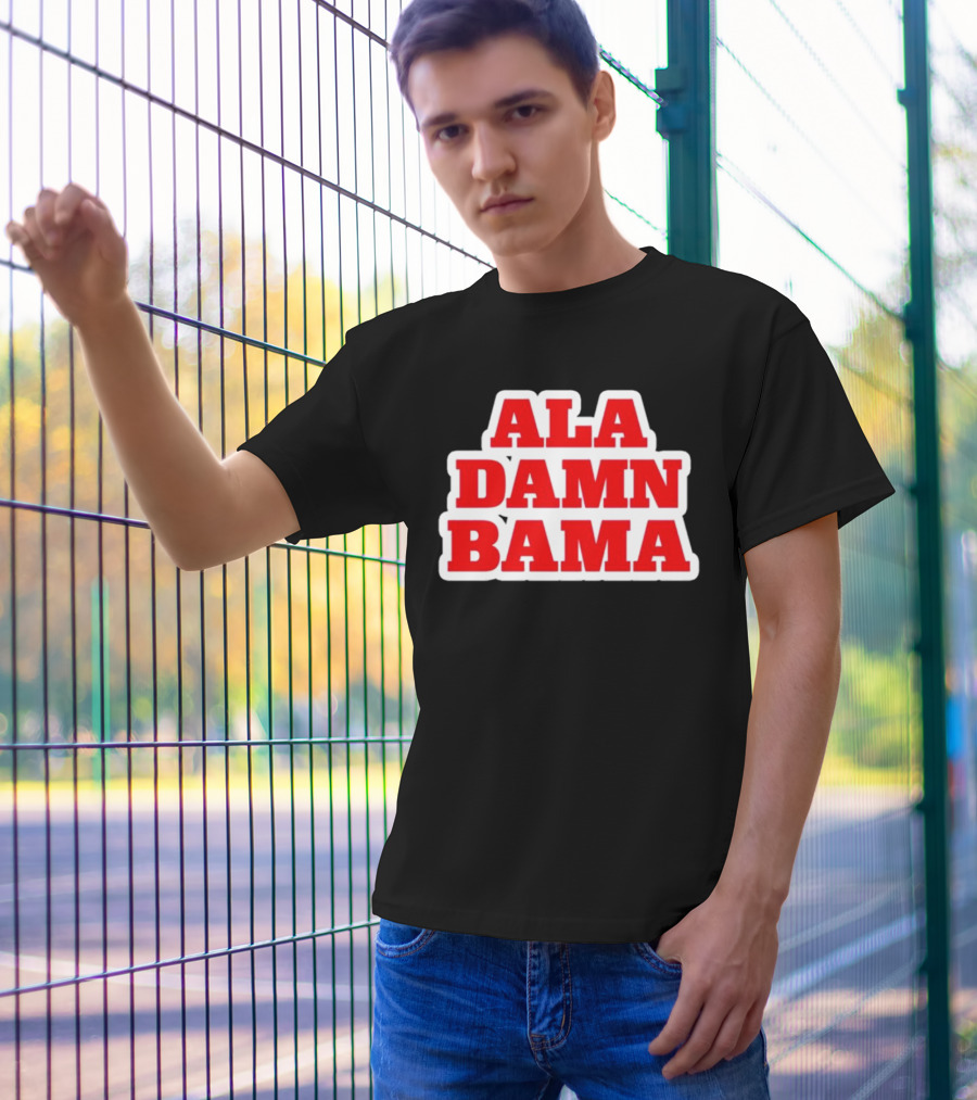 Ala Damn Bama Crimson Tide Fandom T-Shirt