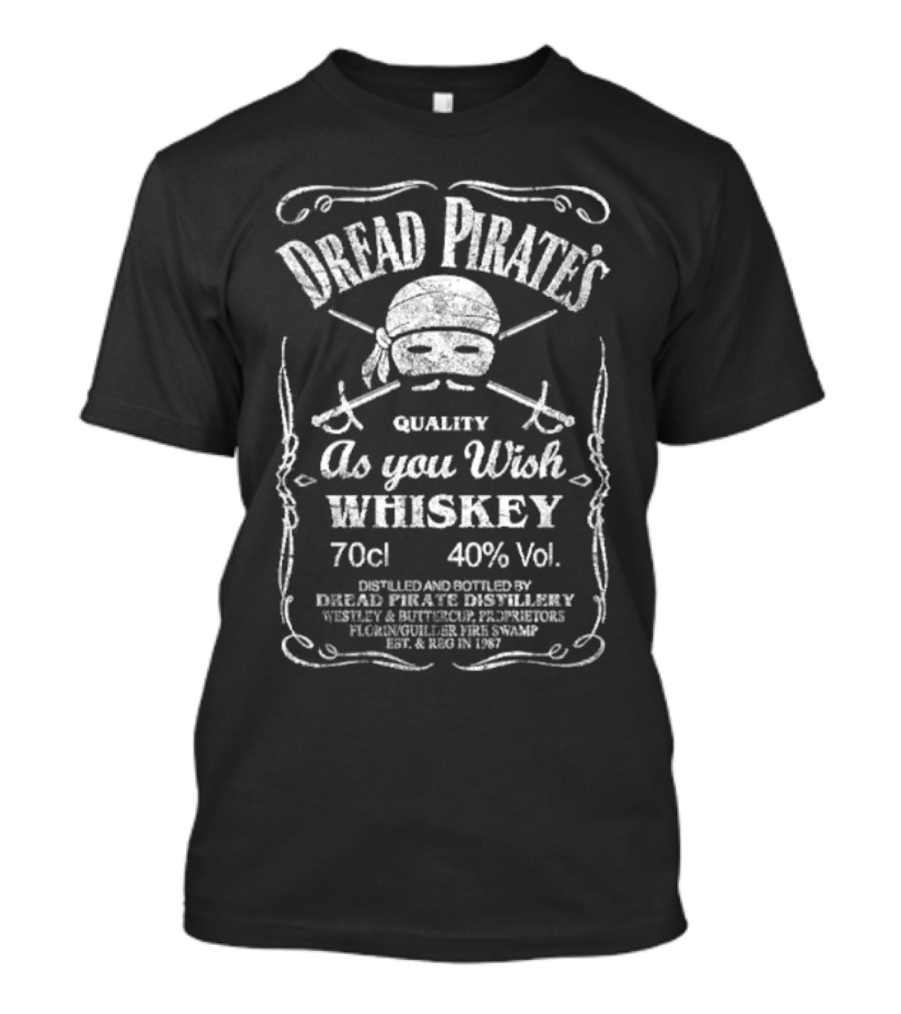 Dread Pirate's Quality As You Wish Whiskey 70cl 40% Vol. Est. 1987 Wesley And Buttercup Proprietors T-Shirt