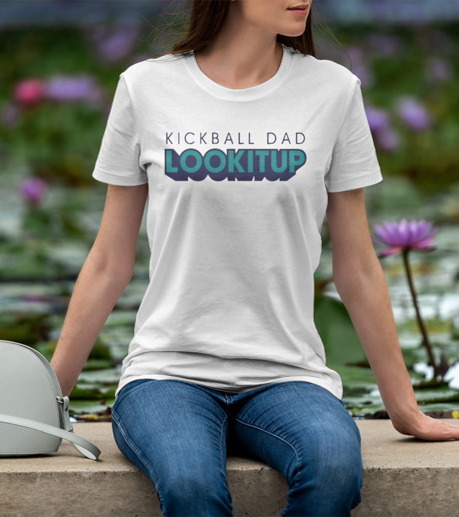 KICKBALL DAD LOOKITUP T-Shirt