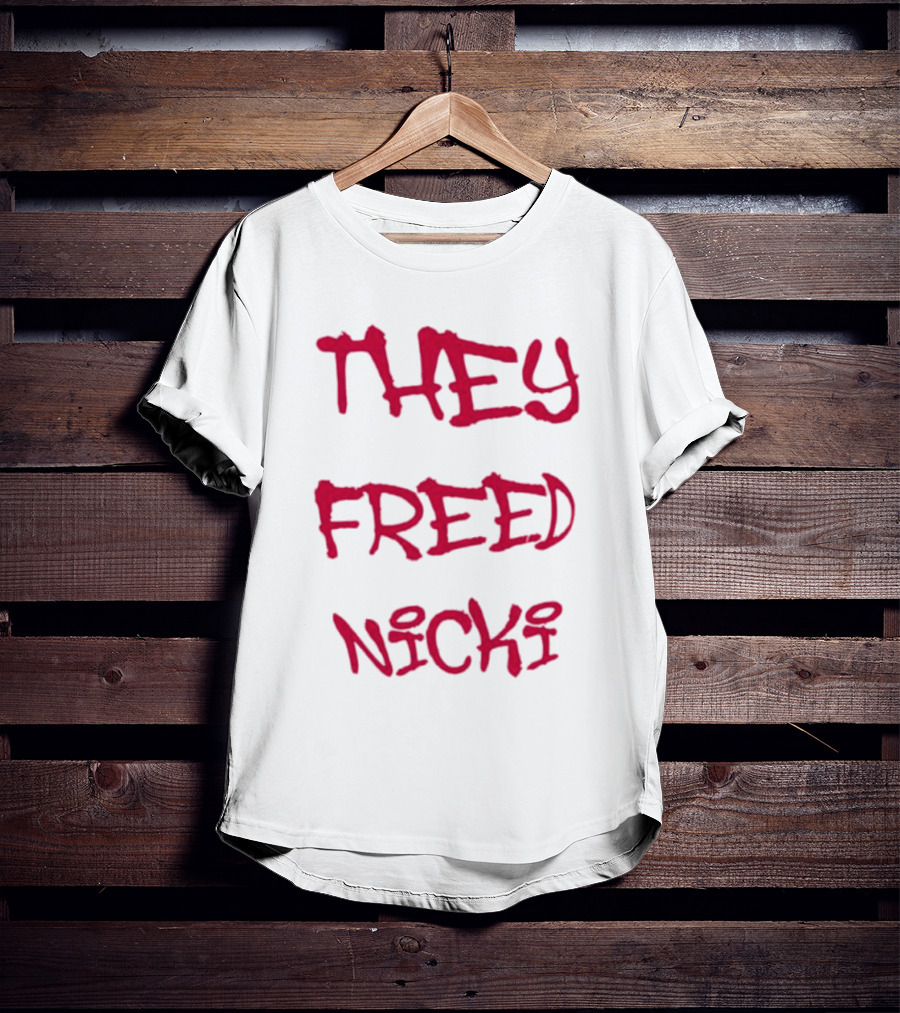 THEY FREED NICKI T-Shirt