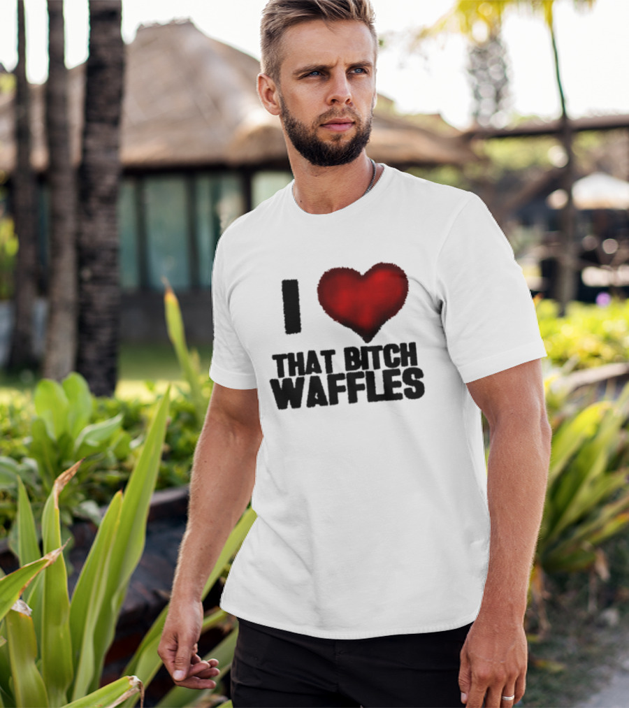 I Heart That Bitch Waffles T-Shirt