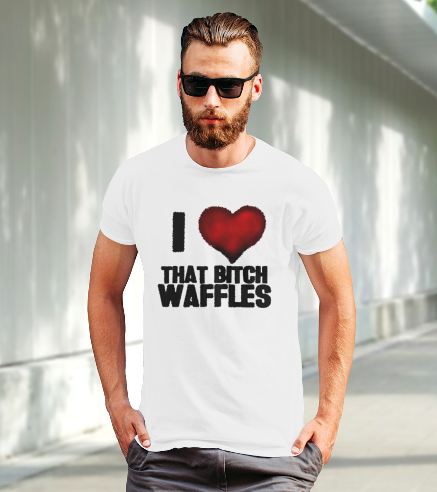 I Heart That Bitch Waffles T-Shirt