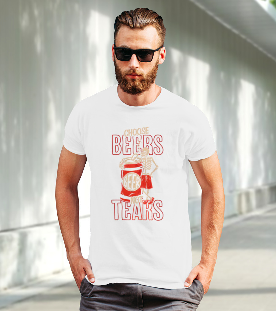 Choose Beers Not Tears Skeleton With Beer Can T-Shirt