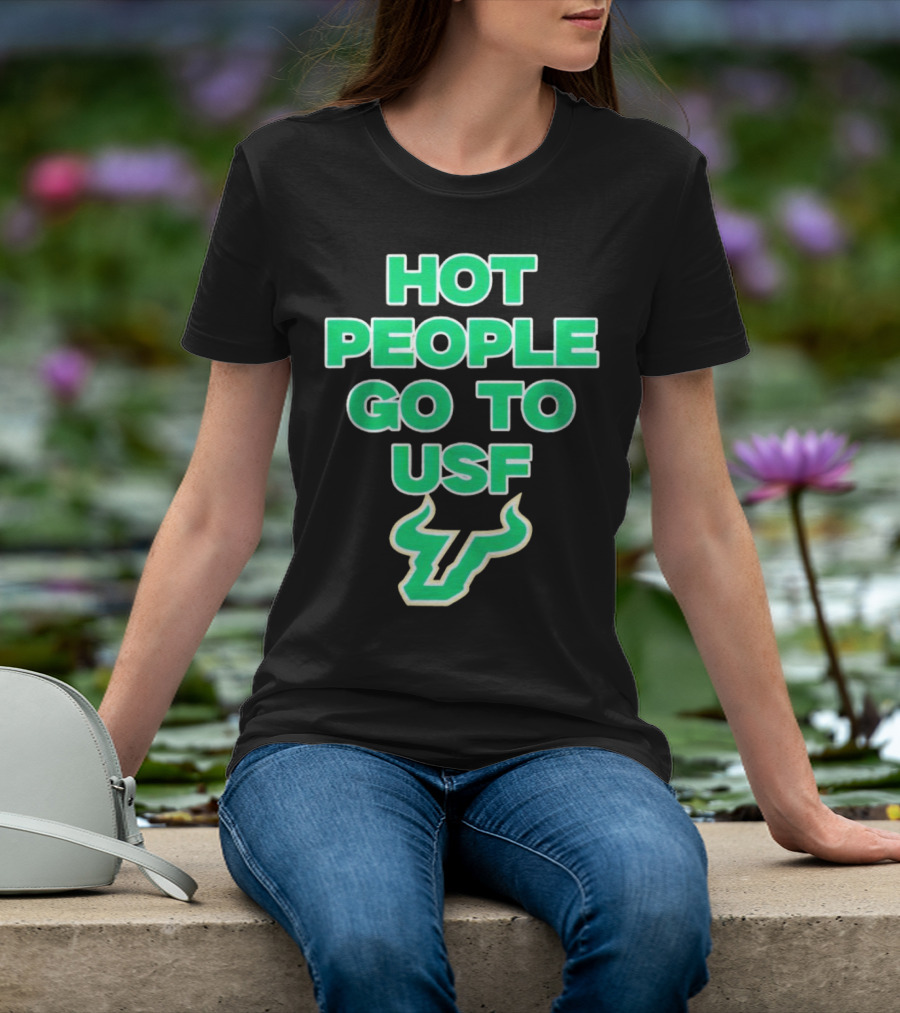 Hot People Go To USF South Florida Bulls T-Shirt