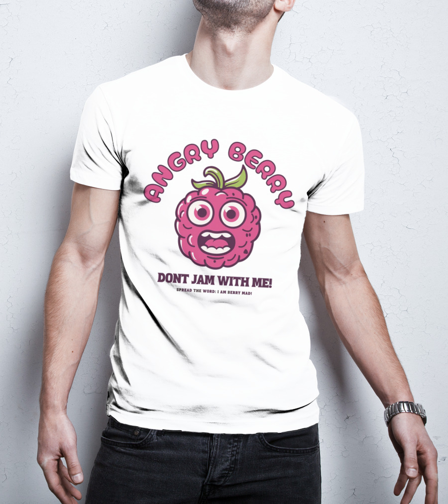 Angry Berry Don't Jam With Me Funny Cartoon Spread The Word I Am Here Now T-Shirt