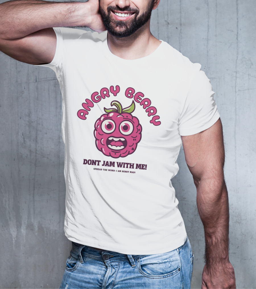 Angry Berry Don't Jam With Me Funny Cartoon Spread The Word I Am Here Now T-Shirt