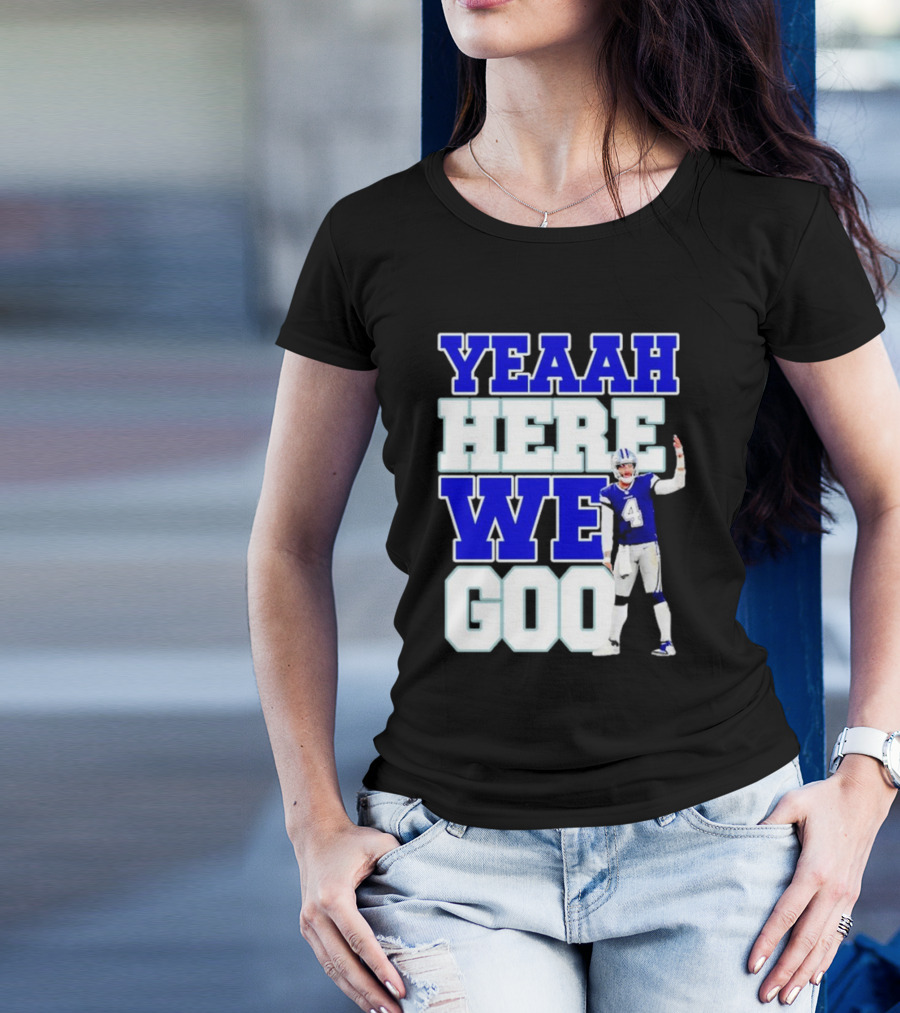 Yeaah Here We Goo Dak Prescott Cowboys T-Shirt