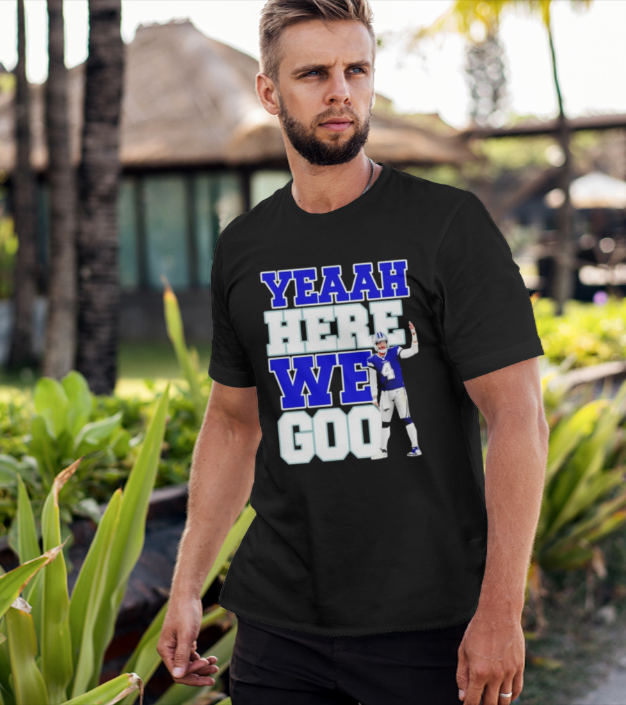 Yeaah Here We Goo Dak Prescott Cowboys T-Shirt