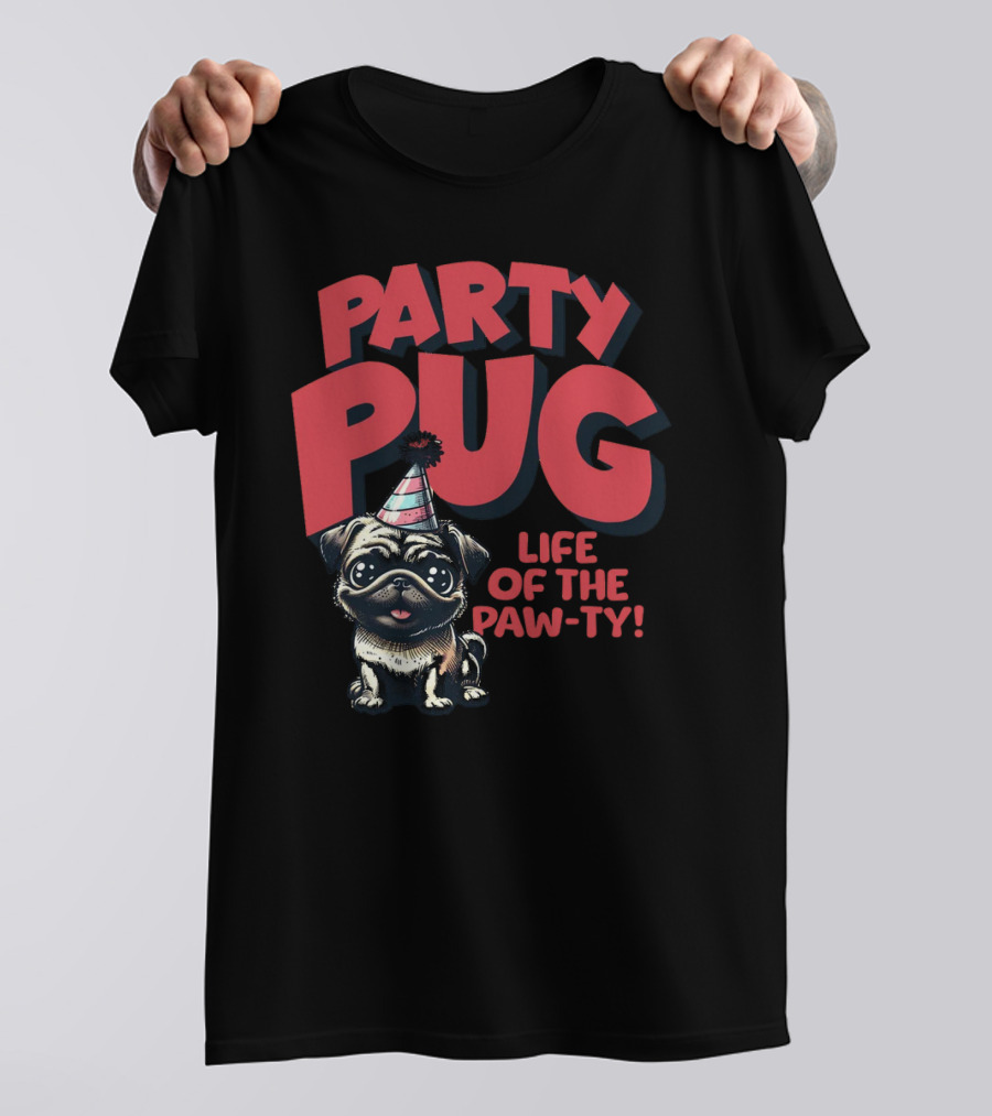 Party Pug Life Of The Paw-ty T-Shirt