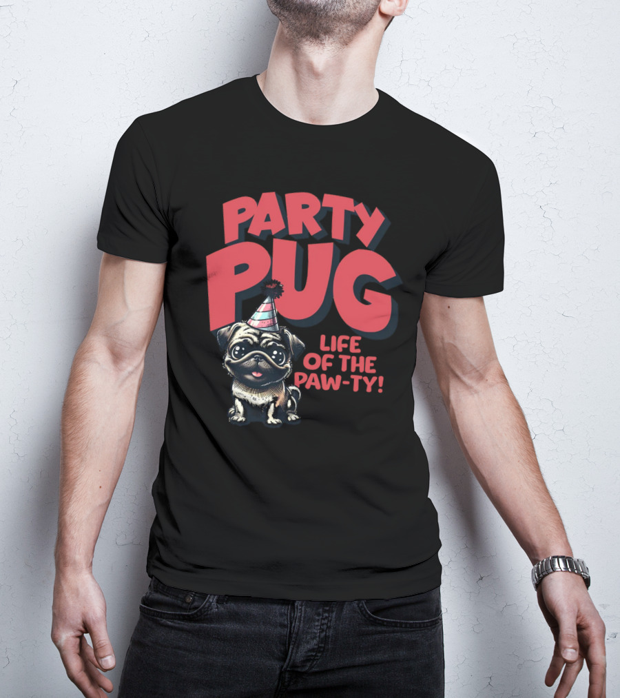 Party Pug Life Of The Paw-ty T-Shirt