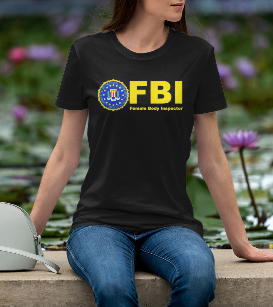 FBI Female Body Inspector Official Seal T-Shirt