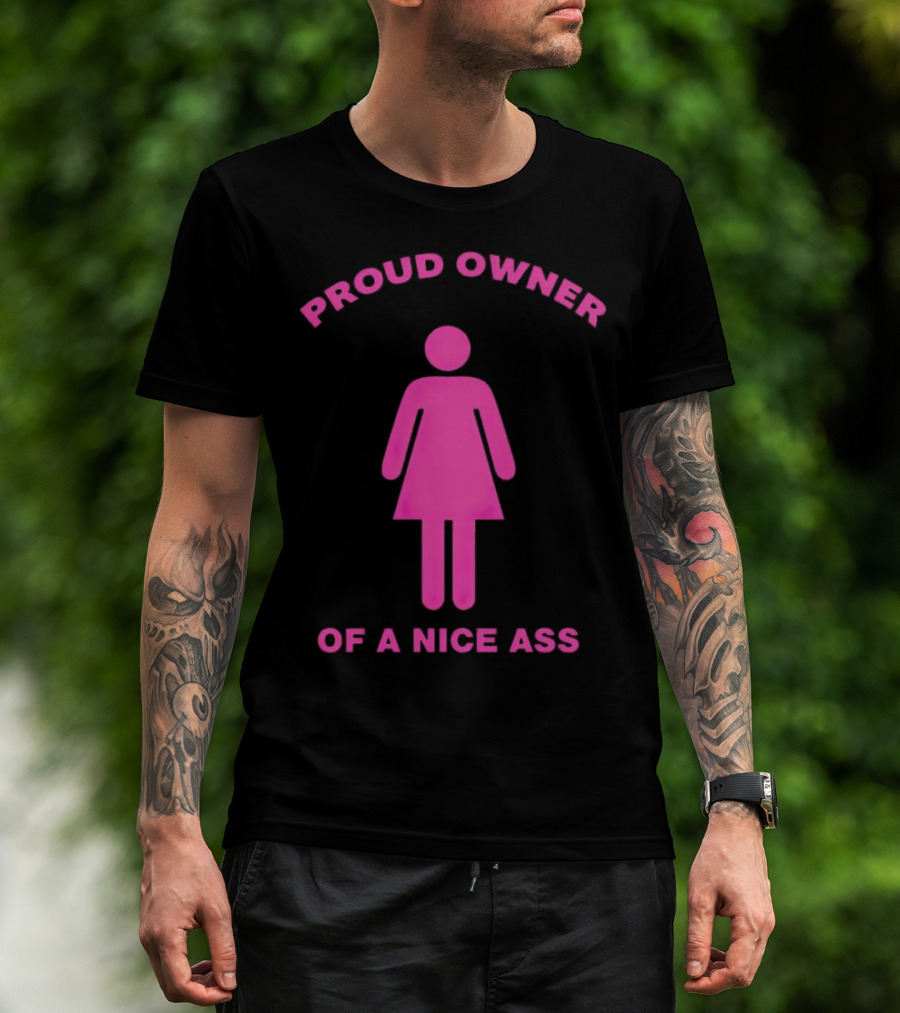 Proud Owner Of A Nice Ass Pink Symbolic Figure T-Shirt