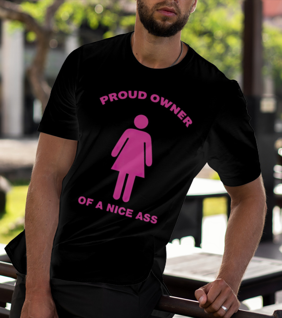 Proud Owner Of A Nice Ass Pink Symbolic Figure T-Shirt
