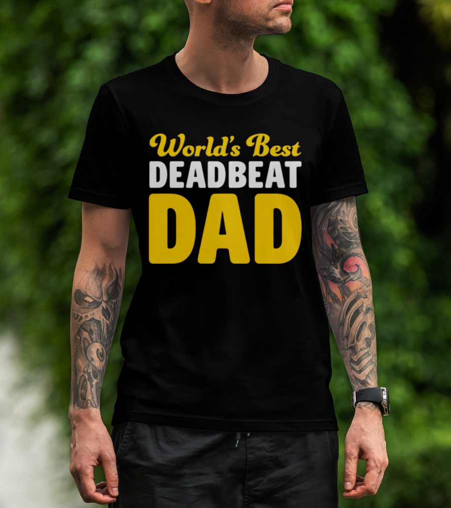 World's Best Deadbeat Dad T-Shirt