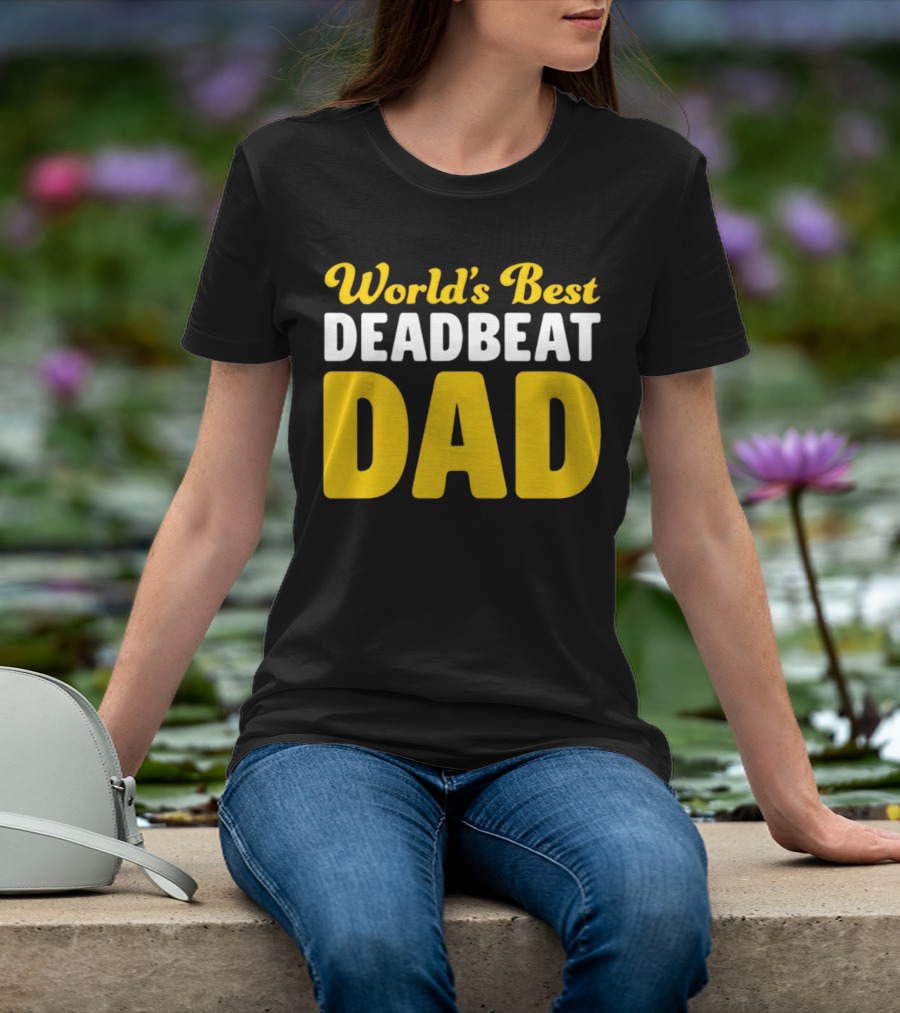 World's Best Deadbeat Dad T-Shirt