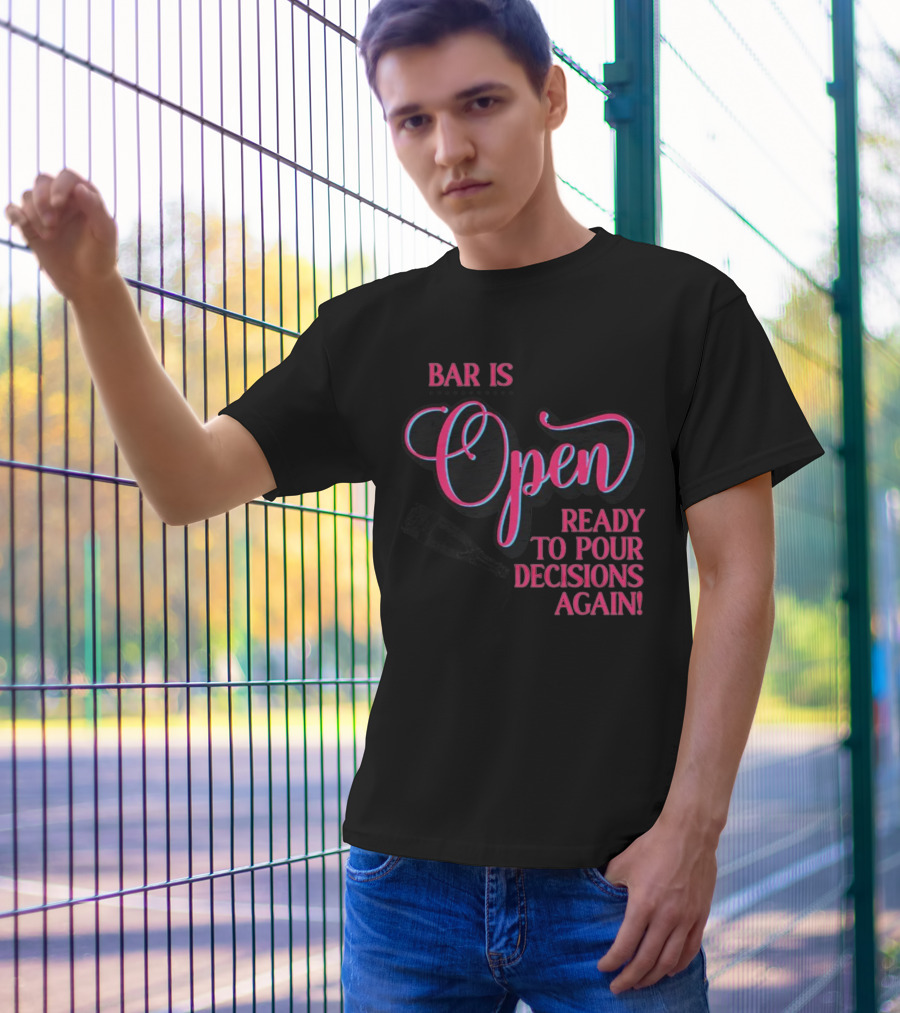Bar Is Open Ready To Pour Decisions Again Bottle T-Shirt