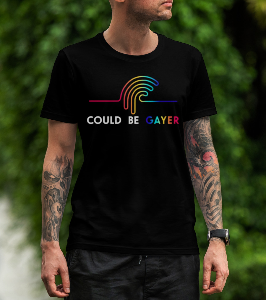 Could Be Gayer Colorful Rainbow T-Shirt