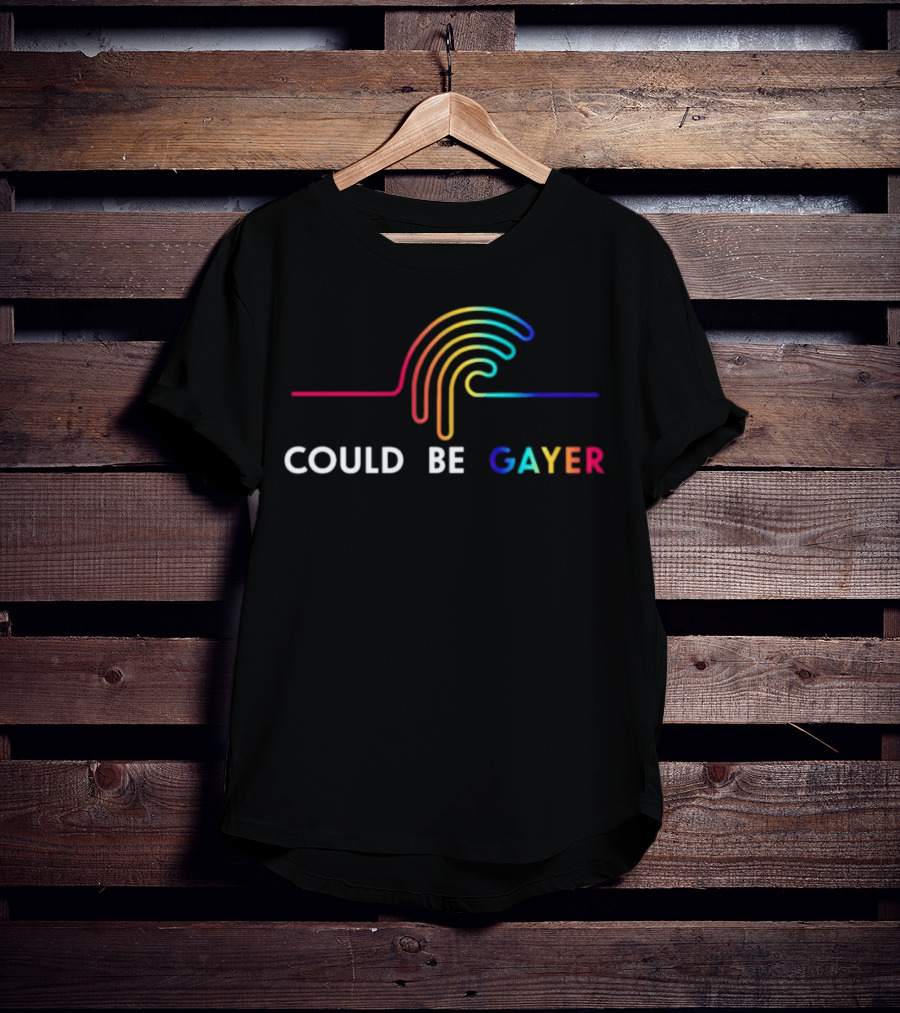 Could Be Gayer Colorful Rainbow T-Shirt