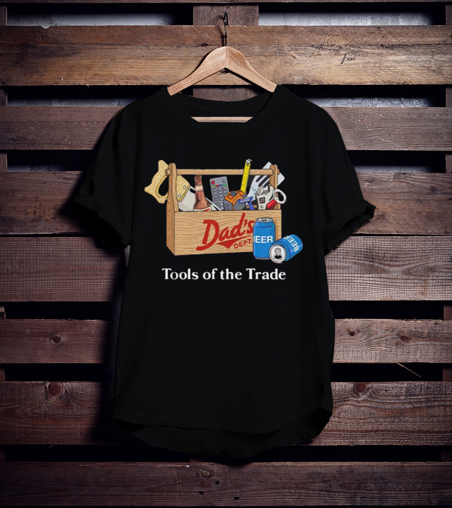 Dad's Dept Tools Of The Trade Beer Toolbox T-Shirt