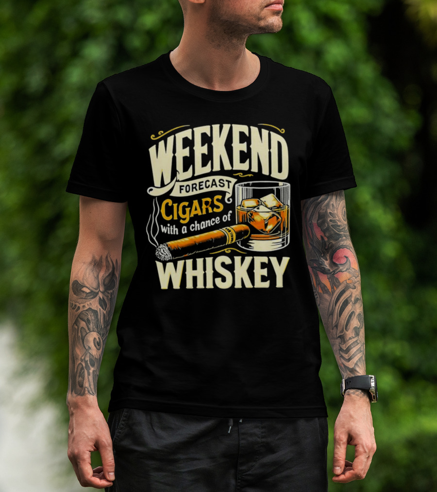 Weekend Forecast Cigars With A Chance Of Whiskey T-Shirt