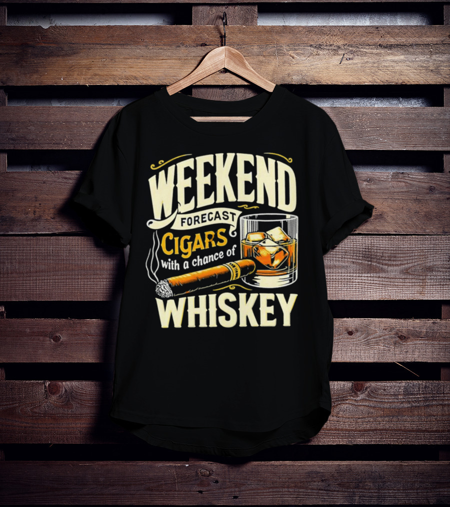 Weekend Forecast Cigars With A Chance Of Whiskey T-Shirt