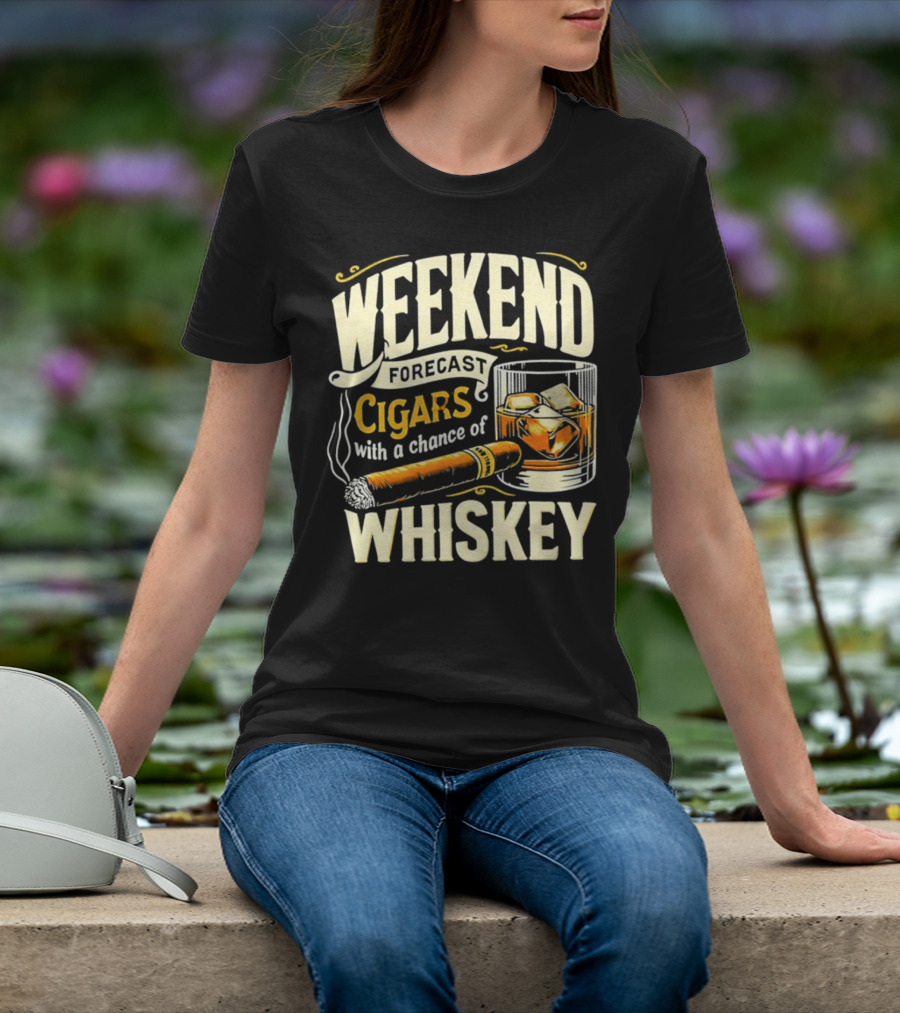 Weekend Forecast Cigars With A Chance Of Whiskey T-Shirt