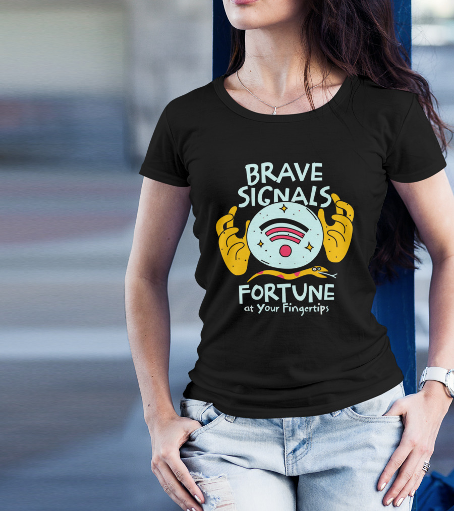 BRAVE SIGNALS FORTUNE AT YOUR FINGERTIPS T-Shirt