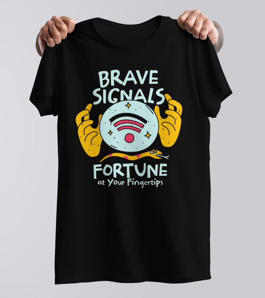 BRAVE SIGNALS FORTUNE AT YOUR FINGERTIPS T-Shirt