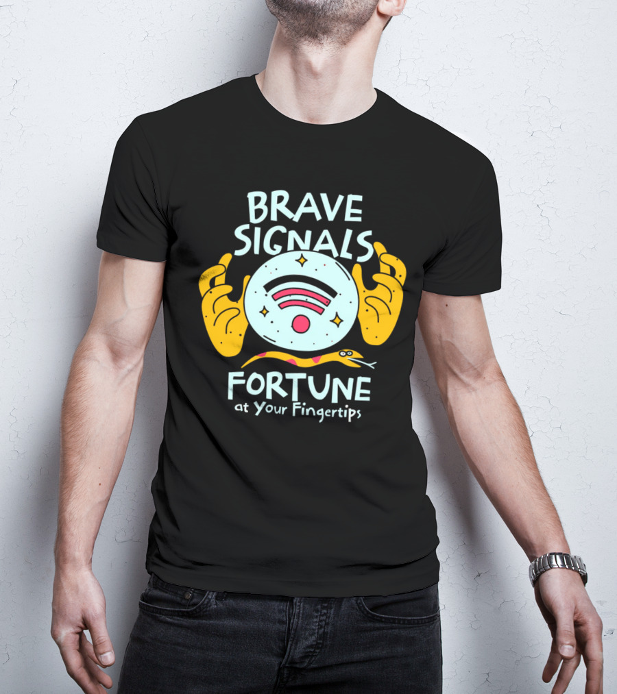 BRAVE SIGNALS FORTUNE AT YOUR FINGERTIPS T-Shirt
