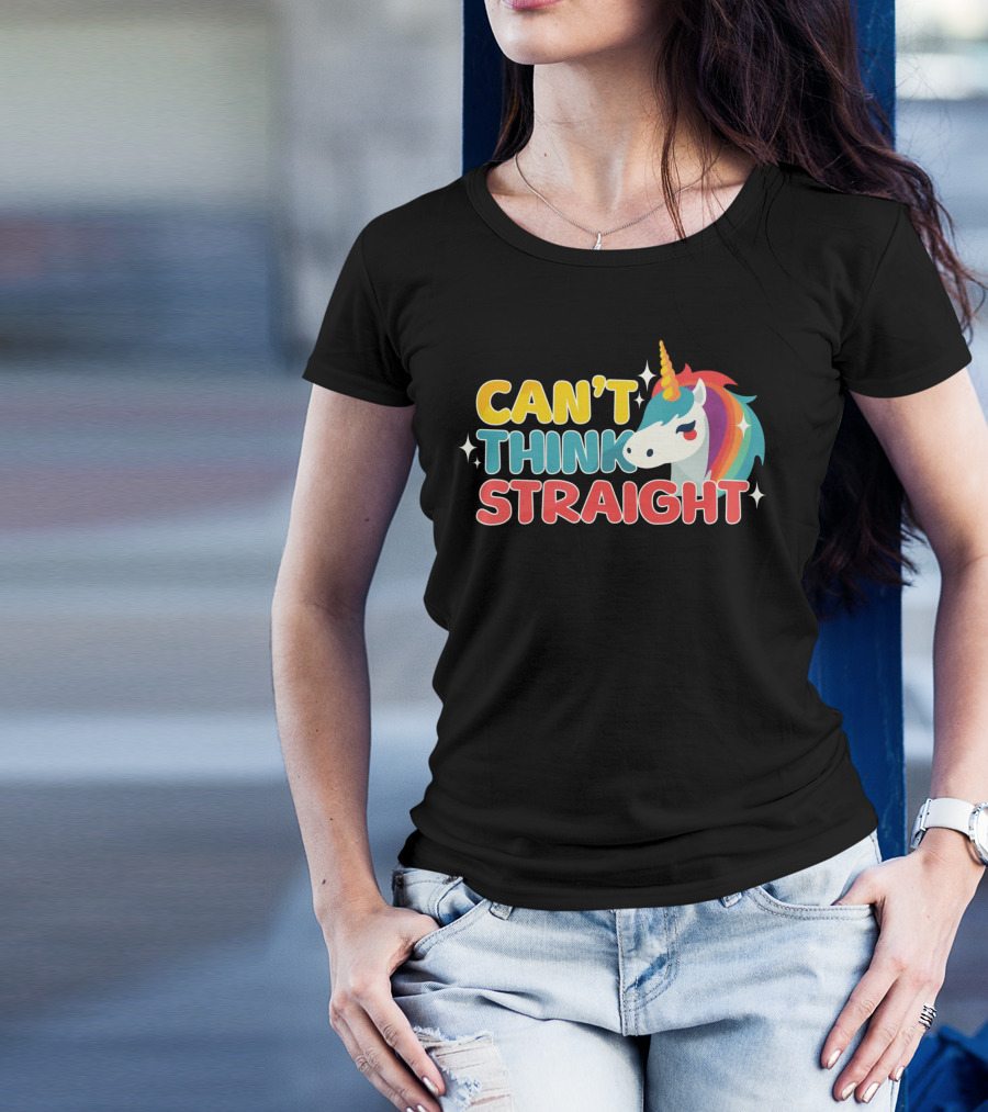 CAN'T THINK STRAIGHT Unicorn Rainbow T-Shirt