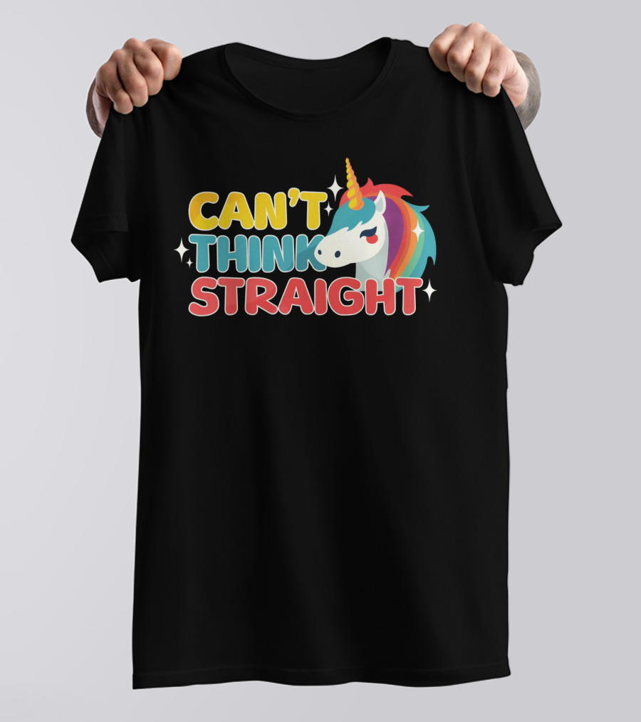 CAN'T THINK STRAIGHT Unicorn Rainbow T-Shirt
