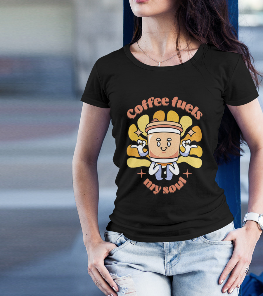 Coffee Fuels My Soul Happy Coffee Cup Cartoon With Energetic Vibes T-Shirt