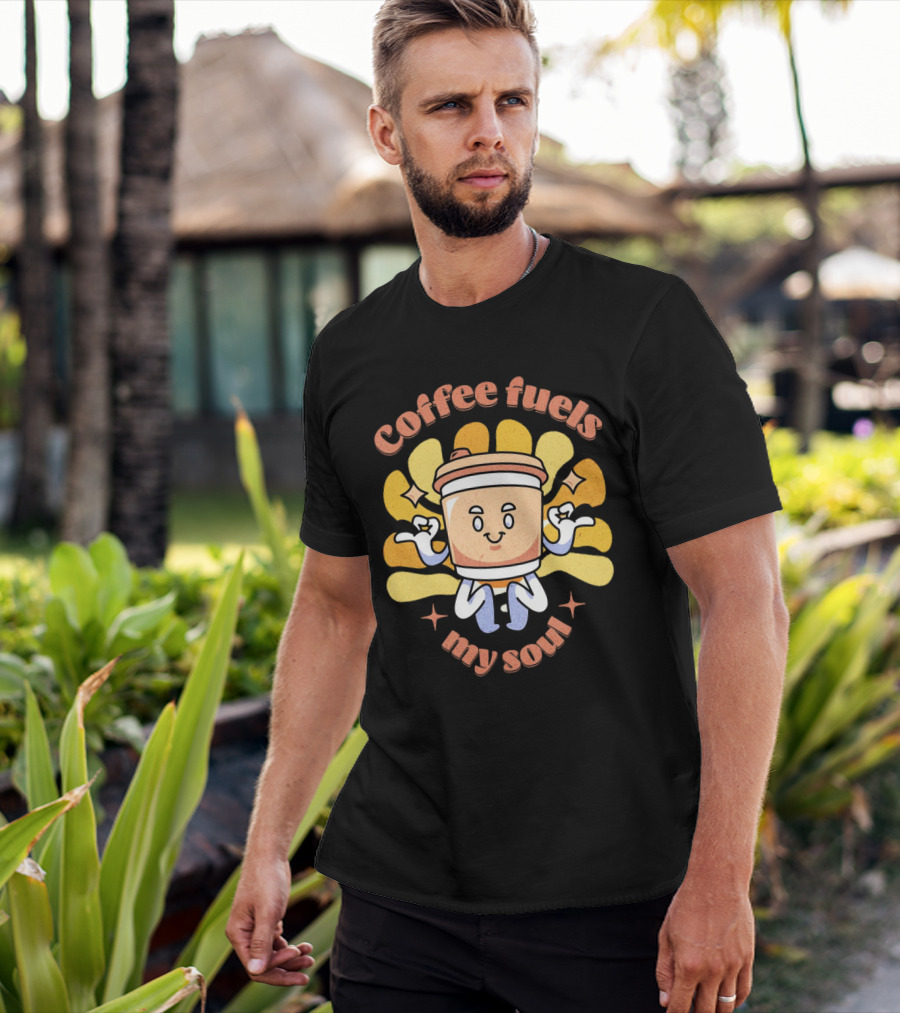 Coffee Fuels My Soul Happy Coffee Cup Cartoon With Energetic Vibes T-Shirt