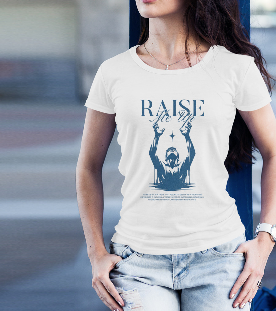 RAISE Me Up Resonate Deeply Human Experience Challenge Strength New Heights T-Shirt