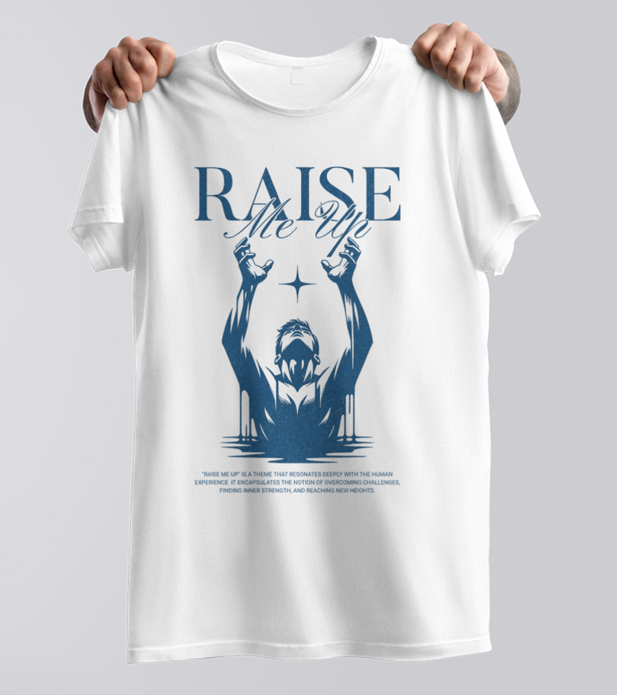 RAISE Me Up Resonate Deeply Human Experience Challenge Strength New Heights T-Shirt