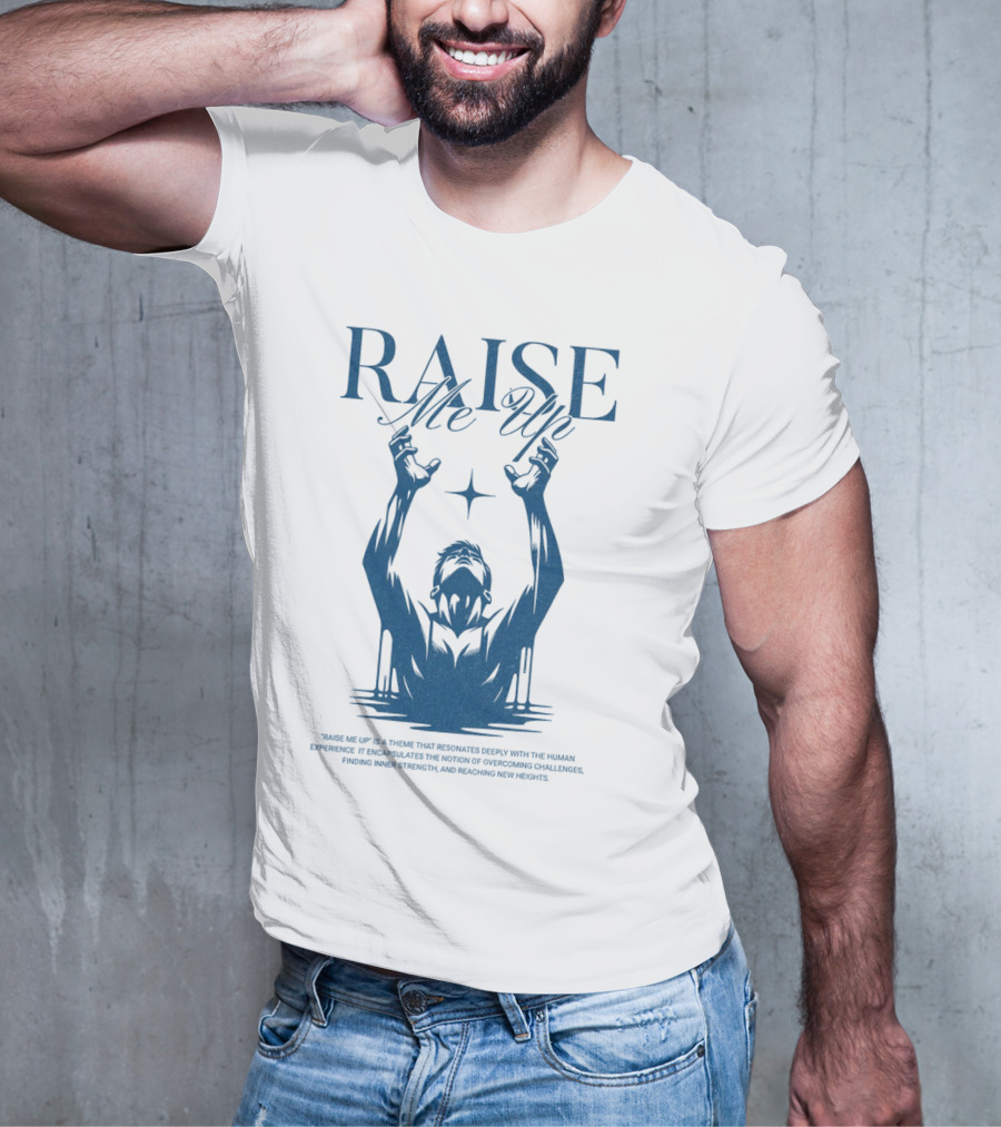 RAISE Me Up Resonate Deeply Human Experience Challenge Strength New Heights T-Shirt