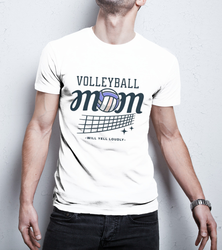 Volleyball Mom Will Yell Loudly T-Shirt