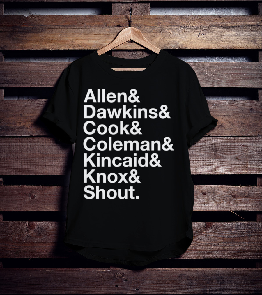 Allen Dawkins Cook Coleman Kincaid Knox Shout Names List T-Shirt