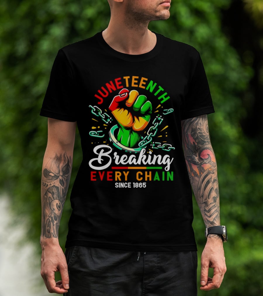 Juneteenth Breaking Every Chain Since 1865 Fist And Chains T-Shirt