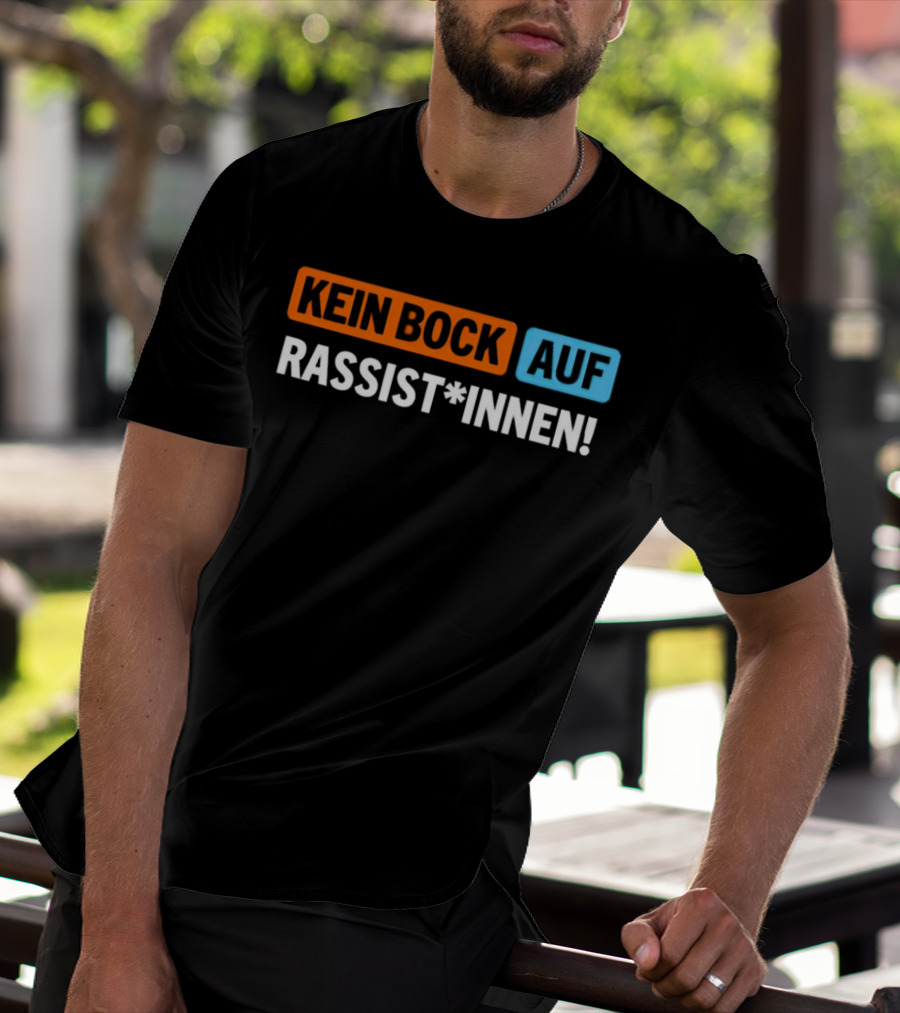 Kein Bock Auf Rassist*innen T-Shirt